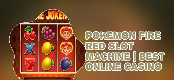 Fire red best slot machine
